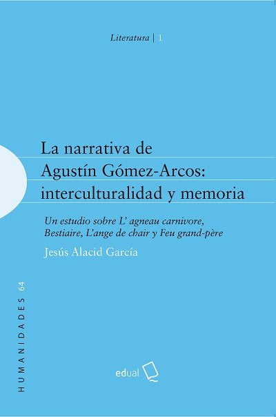 La narrativa de Agustín Gómez-Arcos: interculturalidad y memoria, de Alacid García, Jesús | portada del libro