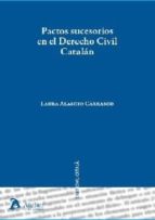 Pactos sucesorios en el Derecho civil catalán., de LAURA ALASCIO CARRASCO | portada del libro