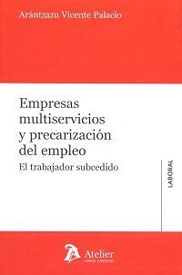 EMPRESAS MULTISERVICIOS Y PRECARIZACION DEL EMPLEO, de Vicente Palacio | portada del libro