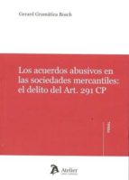 Los acuerdos abusivos en las sociedades mercantiles:el delito del Art. 291 CP, de Varios autores | portada del libro