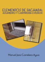 ELEMENTOS DE FACHADAS: AISLAMIENTO Y CARPINTERÍA EXTERIOR, de MANUEL JESUS CARRETERO AYUSO | portada del libro