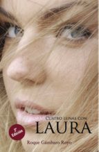 CUATRO LUNAS CON LAURA. 2ª EDICIÓN, de ROQUE GAMBARO ROYO | portada del libro