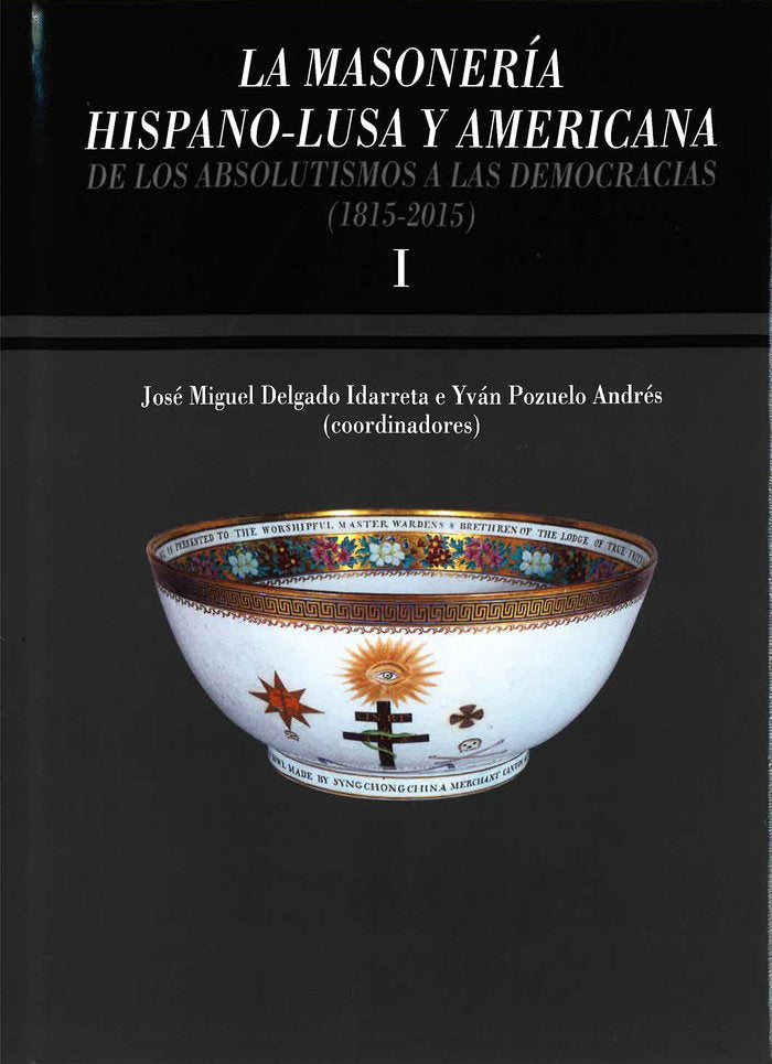 La masonería hispano-lusa y americana. De los absolutismos a las democracias (1815-2015), de Varios autores | portada del lib