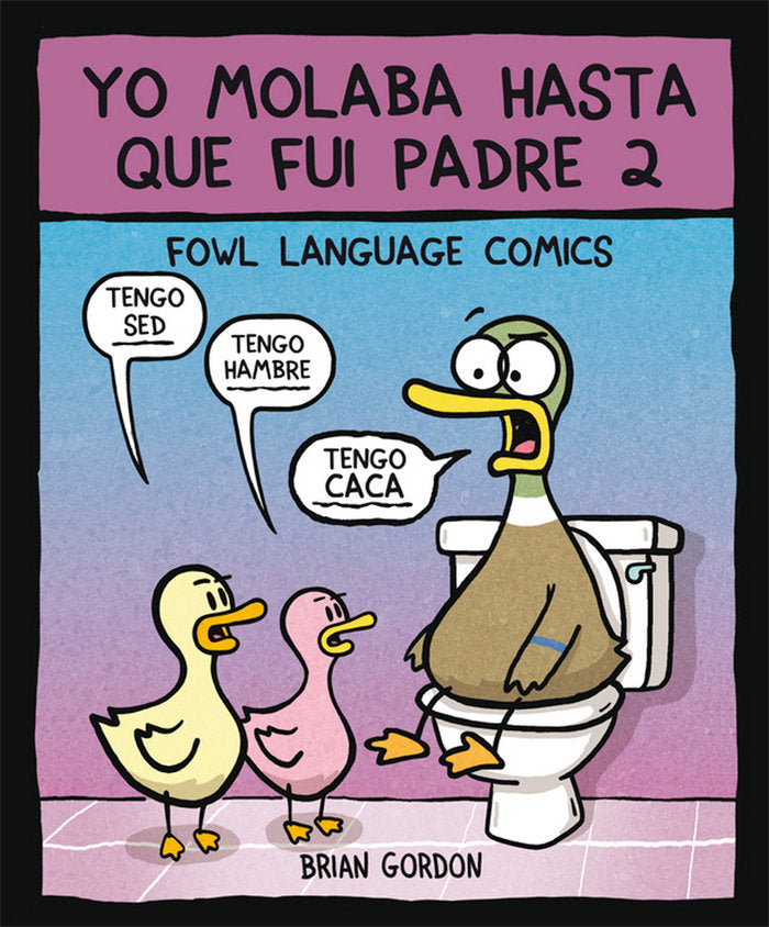 Yo molaba hasta que fui padre 2, de Gordon, Brian | portada del libro