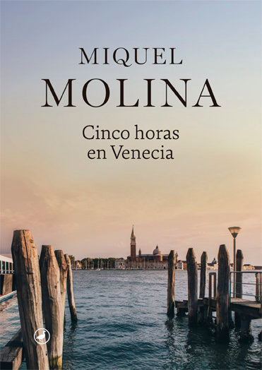 Cinco horas en Venecia, de Molina, Miquel | portada del libro