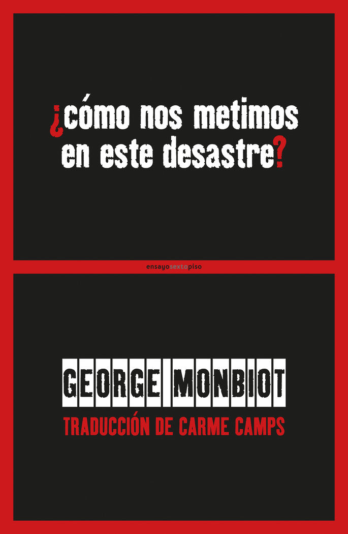 ¿Cómo nos metimos en este desastre?, de Monbiot, George | portada del libro