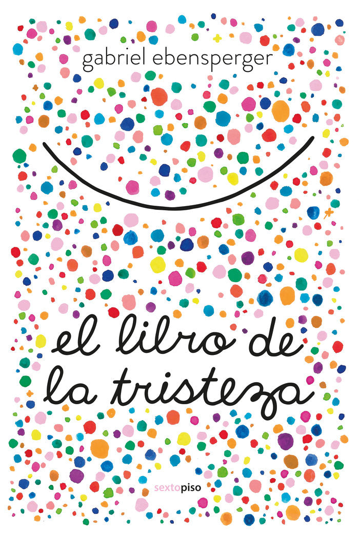 El libro de la tristeza, de Ebensperger, Gabriel | portada del libro