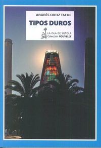 Tipos duros, de Ortiz Tafur | portada del libro