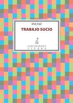 Trabajo sucio, de Vaz Rodríguez, Eva | portada del libro