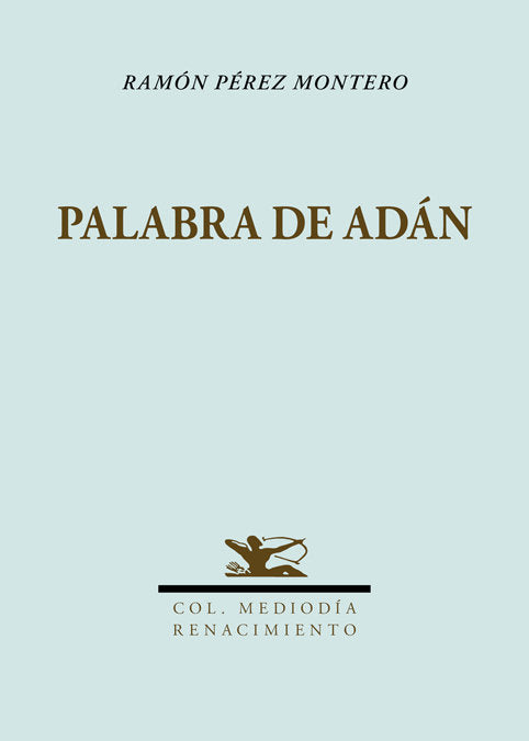 Palabra de Adán, de Pérez Montero, Ramón | portada del libro