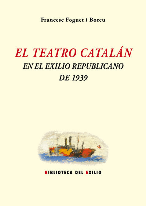 El teatro catalán en el exilio republicano de 1939, de Foguet i Boreu, Francesc | portada del libro