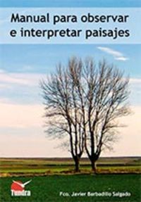 MANUAL PARA OBSERVAR E INTERPRETAR PAISAJES, de BARBADILLO SALGADO | portada del libro