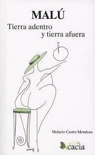 Malú tierra adentro y tierra afuera, de CASTRO MENDOZA | portada del libro