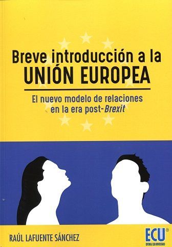 Breve introducción a la UNIÓN EUROPEA. El nuevo modelo de relaciones en la era post-Brexit, de Lafuente Sánchez | portada del