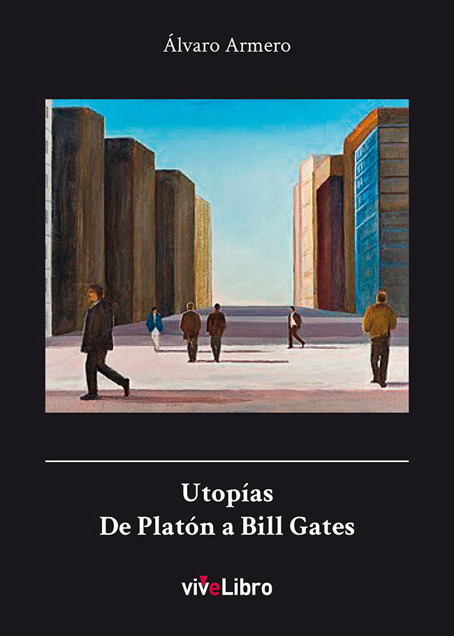 Utopías. De Platón a Bill Gates, de Armero Alcantara, Álvaro | portada del libro
