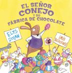 Señor conejo y su fábrica de chocolate, de ELYS DOLAN | portada del libro