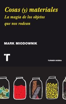 Cosas (y) materiales, de Miodownik, Mark | portada del libro