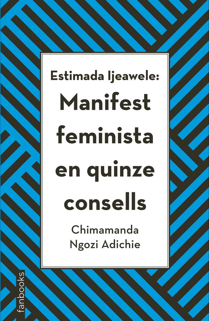 Estimada Ijeawele: Manifest feminista en quinze consells, de Ngozi Adichie, Chimamanda | portada del libro