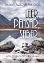 Leer, pensar, saber, de JUAN ESTRADA SEGURA | portada del libro