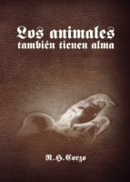 LOS ANIMALES TAMBIÉN TIENEN ALMA, de R. H. CORZO | portada del libro