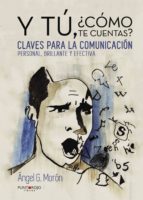 Y tú, ¿cómo te cuentas?, de ANGEL GUTIERREZ MORON | portada del libro