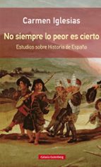 NO SIEMPRE LO PEOR ES CIERTO - (RÚSTICA), de Carmen Iglesias | portada del libro