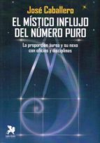 EL MISTICO INFLUJO DEL NUMERO PURO, de José Caballero | portada del libro