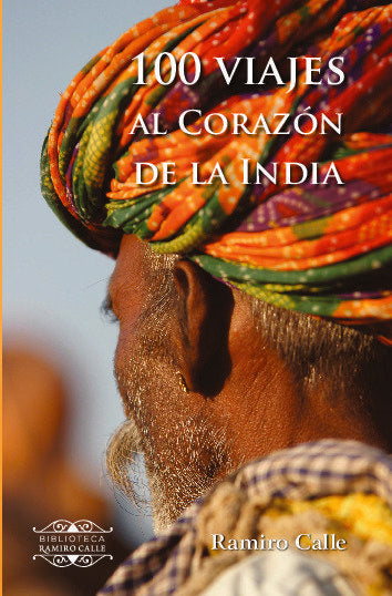 100 viajes al corazón de la India, de Calle, Ramiro | portada del libro