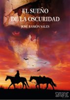 EL SUEÑO DE LA OSCURIDAD, de JOSE RAMON SALES | portada del libro