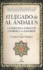 LEGADO DE AL チNDALUS, EL, de Virginia Luque Gallegos | portada del libro