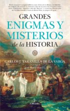 GRANDES ENIGMAS Y MISTERIOS DE LA HISTORIA, de Carlos Taranilla | portada del libro