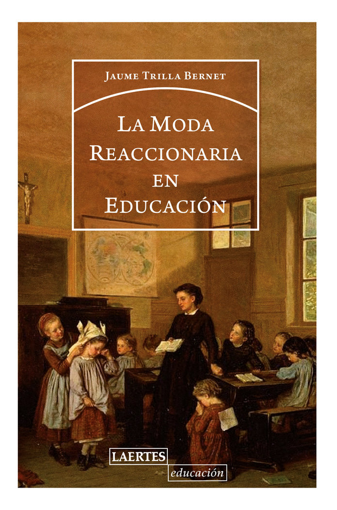 MODA REACCIONARIA EN EDUCACIモN, LA, de Trilla Bernet | portada del libro