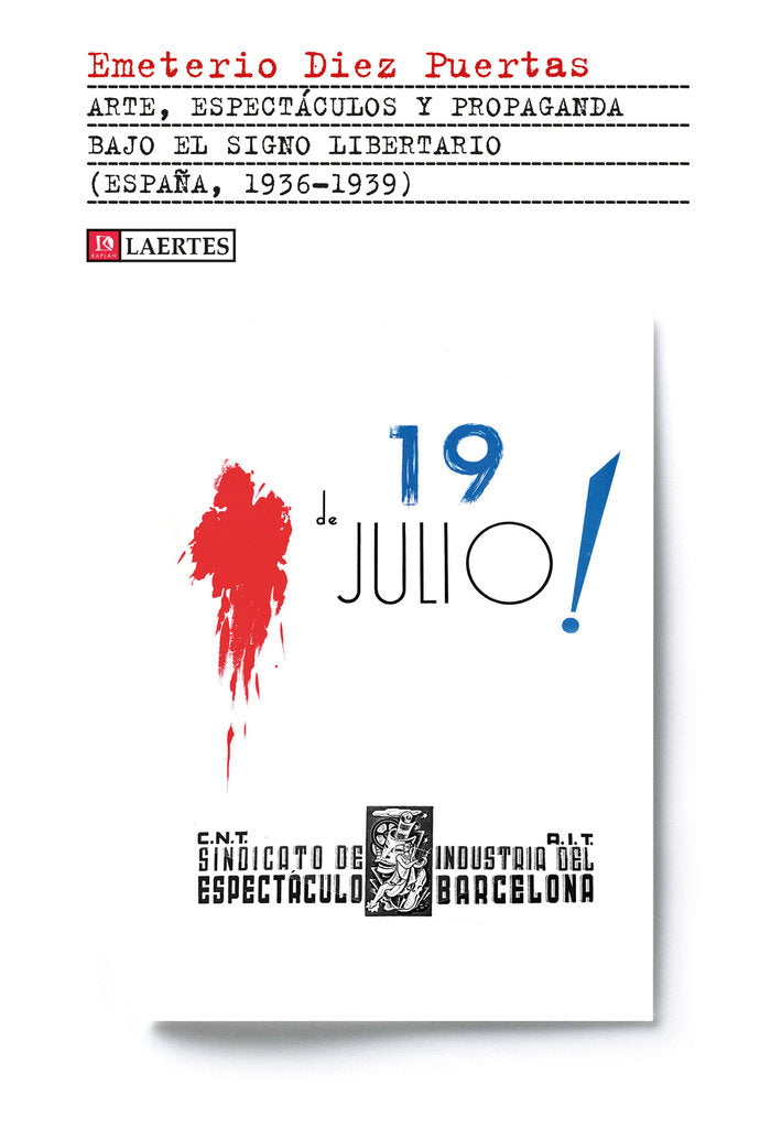 ARTE, ESPECTチCULOS Y PROPAGANDA BAJO EL SIGNO LIBERTARIO (ESPAムA, 1936-1939), de Díez Puertas | portada del libro