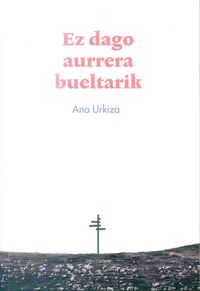 Ez dago aurrera bueltarik, de Urkiza Ibaibarriaga | portada del libro