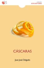 CASCARAS, de JUAN JOSE DELGADO | portada del libro