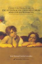 Cuentos teológicos, escatológicos y dos historias pías con estrambote, de JOSE MANUEL GARCIA GONZALEZ | portada del libro