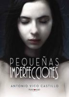 Pequeñas imperfecciones, de ANTONIO VICO CASTILLO | portada del libro