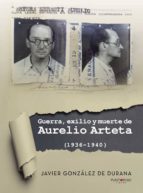 Guerra, exilio y muerte de Aurelio Arteta (1936 - 1940), de Javier González De durana | portada del libro