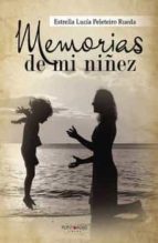 Memorias de mi niñez, de ESTRELLA LUCIA PELETEIRO RUEDA | portada del libro