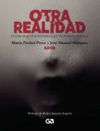 Otra realidad: Cuatro pequeñas historias que traspasan barreras, de MARIA PIEDAD PEREZ | portada del libro