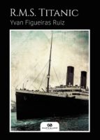 R.M.S. TITANIC, de YVAN FIGUEIRAS RUIZ | portada del libro