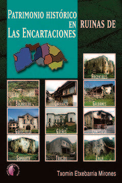 PATRIMONIO HISTORICO EN RUINAS DE LAS ENCARTACIONES, de ETXEBARRIA MIRONES, TXOMIN | portada del libro
