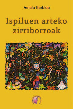 Ispiluen arteko zirriborroak, de ITURBIDE MENDINUETA, AMAIA | portada del libro