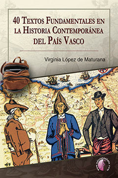 40 textos fundamentales en la Historia Contemporánea del País Vasco, de López de Maturana Diéguez, Virginia | portada del lib