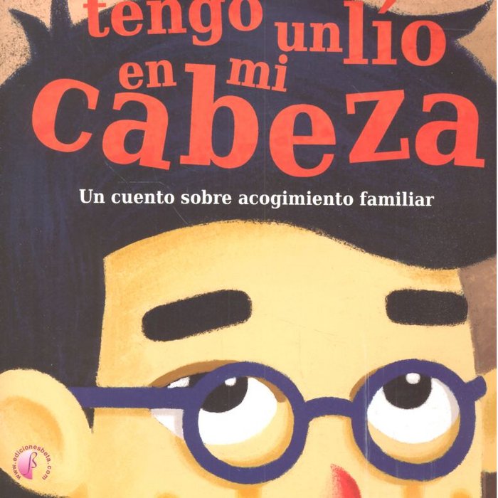 TENGO UN LIO EN MI CABEZA UN CUENTO SOBRE ACOGIMIENTO FAMIL, de AA.VV. | portada del libro