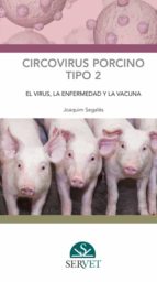 Circovirus porcino tipo 2: el virus, la enfermedad y la vacuna, de JOAQUIM SEGALES I COMA | portada del libro
