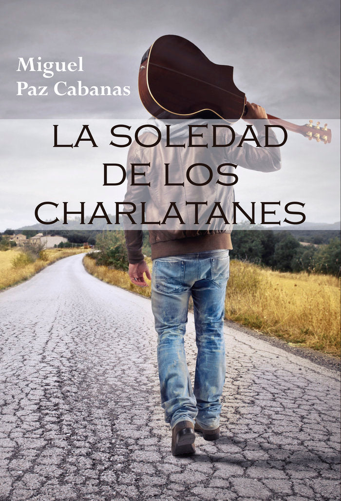 La soledad de los charlatanes, de MIGUEL PAZ CABANAS | portada del libro