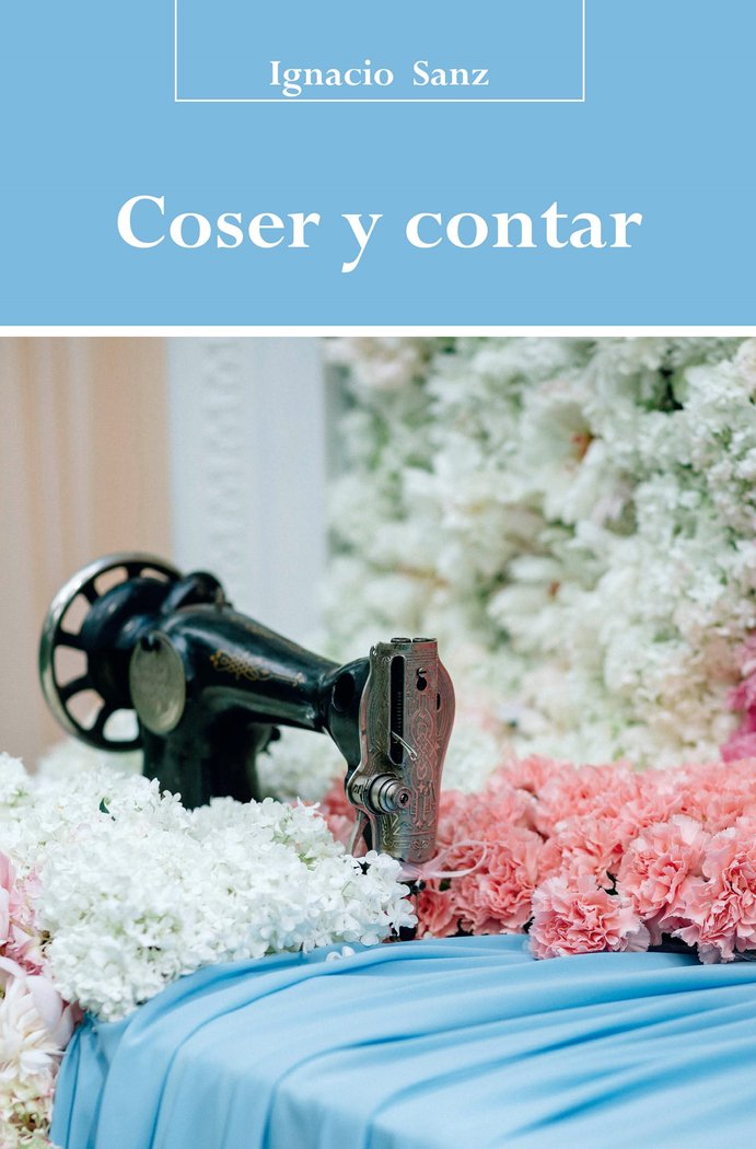 Coser y contar, de SANZ, IGNACIO | portada del libro