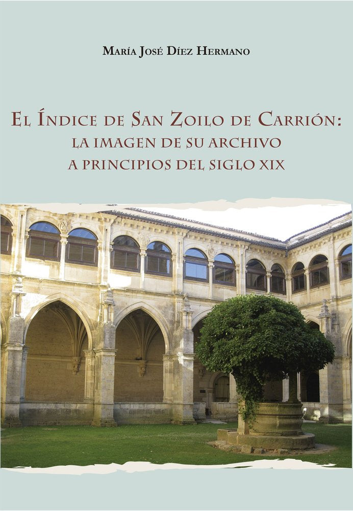 EL INDICE DE SAN ZOILO DE CARRION LA IMAGEN DE SU ARCHIVO A, de DIEZ HERMANO, MARIA JOSE | portada del libro