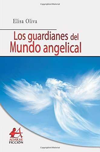 Los guardianes del mundo angelical, de Oliva Muriel, Elisa | portada del libro